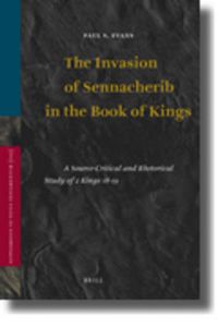 Cover image for The Invasion of Sennacherib in the Book of Kings: A Source-Critical and Rhetorical Study of 2 Kings 18-19