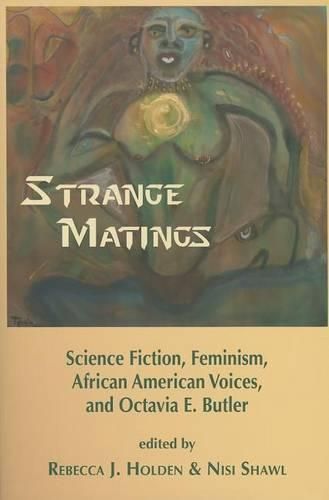 Cover image for Strange Matings: Science Fiction, Feminism, African American Voices, and Octavia E. Butler