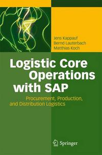 Cover image for Logistic Core Operations with SAP: Procurement, Production and Distribution Logistics