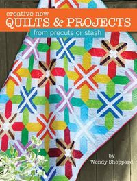 Cover image for Creative New Quilts & Projects from Precuts or Stash