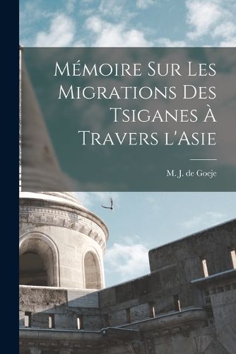 Cover image for Memoire sur les migrations des Tsiganes a travers l'Asie
