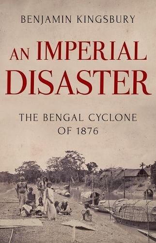 Cover image for An Imperial Disaster: The Bengal Cyclone of 1876