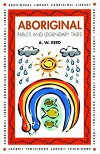 Cover image for Aboriginal Fables and Legandary Tales