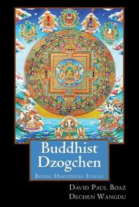 Cover image for Buddhist Dzogchen: Being Happiness Itself