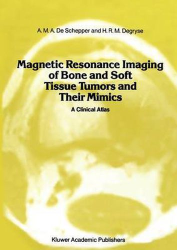 Cover image for Magnetic Resonance Imaging of Bone and Soft Tissue Tumors and Their Mimics: A Clinical Atlas