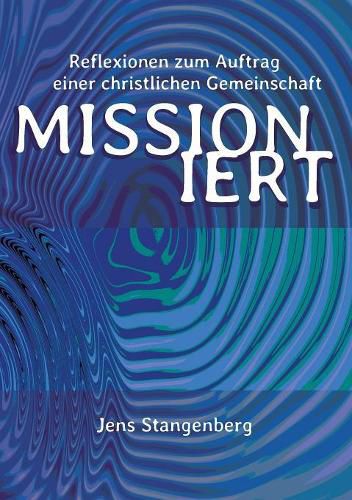 Cover image for MISSIONiert: Reflexionen zum Auftrag einer christlichen Gemeinschaft