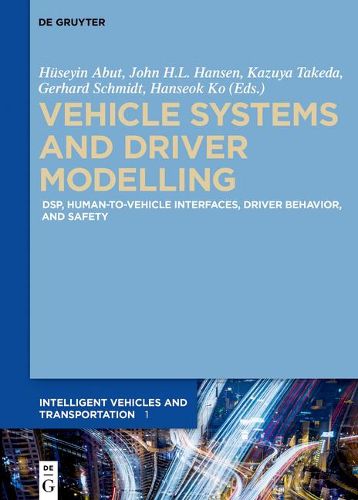 Cover image for Vehicle Systems and Driver Modelling: DSP, human-to-vehicle interfaces, driver behavior, and safety