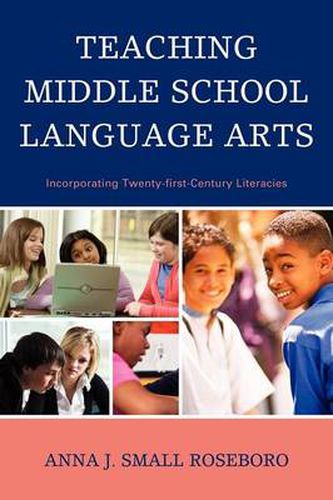 Cover image for Teaching Middle School Language Arts: Incorporating Twenty-first Century Literacies