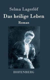Cover image for Das heilige Leben: Roman