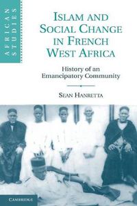 Cover image for Islam and Social Change in French West Africa: History of an Emancipatory Community