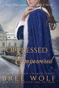 Cover image for Oppressed & Empowered: The Viscount's Capable Wife