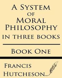 Cover image for A System of Moral Philosophy (Book One)