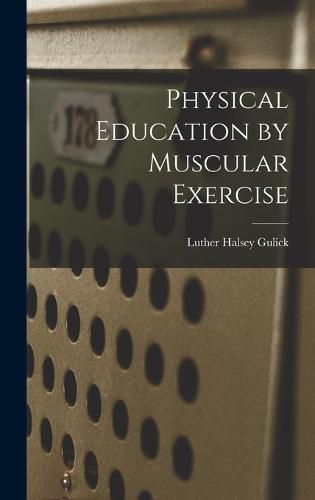 Cover image for Physical Education by Muscular Exercise