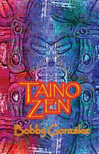 Cover image for Taino Zen: Taino Poetry from the South Bronx Reservation