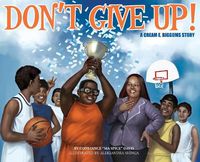 Cover image for Don't Give Up!: a CREAM E. BIGGUMS story