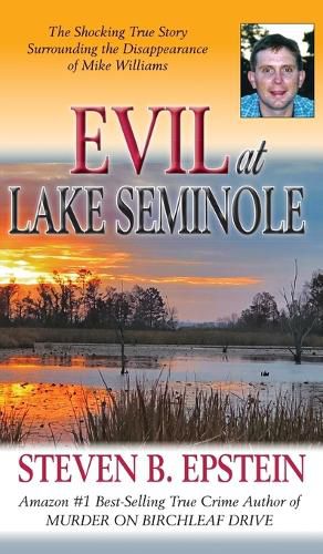 Cover image for Evil at Lake Seminole: The Shocking True Story Surrounding the Disappearance of Mike Williams