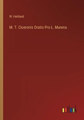 Cover image for M. T. Ciceronis Oratio Pro L. Murena