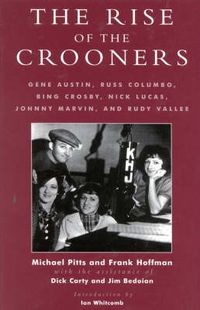 Cover image for The Rise of the Crooners: Gene Austin, Russ Columbo, Bing Crosby, Nick Lucas, Johnny Marvin and Rudy Vallee