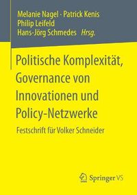 Cover image for Politische Komplexitat, Governance Von Innovationen Und Policy-Netzwerke: Festschrift Fur Volker Schneider