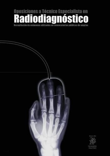 Cover image for Oposiciones a Tecnico Especialista en Radiodiagnostico: Recopilacion de examenes utilizados en convocatorias publicas de empleo