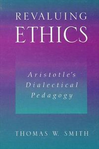 Cover image for Revaluing Ethics: Aristotle's Dialectical Pedagogy