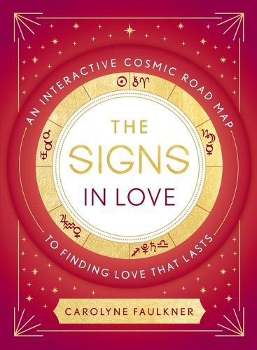 Cover image for The Signs in Love: An Interactive Cosmic Road Map to Finding Love That Lasts