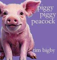 Cover image for Piggy Piggy Peacock