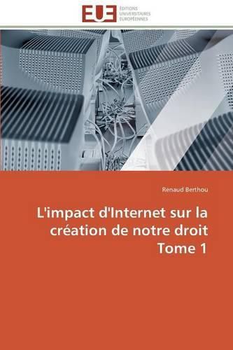 Cover image for L'Impact d'Internet Sur La Cr ation de Notre Droit Tome 1