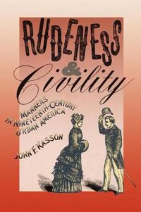 Cover image for Rudeness and Civility: Manners in Nineteenth-Century Urban America