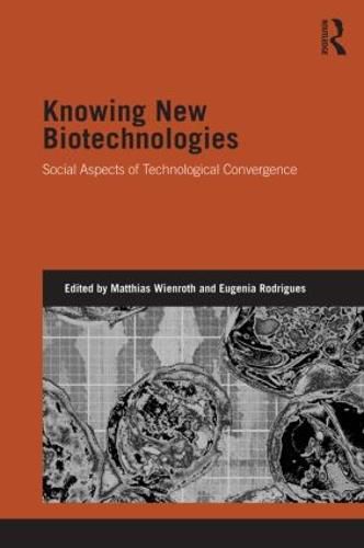 Cover image for Knowing New Biotechnologies: Social aspects of technological convergence