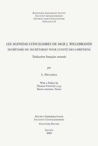 Cover image for Les Agendas Conciliaires de Mgr J. Willebrands, Secretaire du Secretariat pour L'Unite des Chretiens: Traduction Francaise et Commentaire