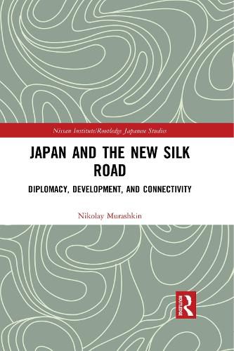 Cover image for Japan and the New Silk Road: Diplomacy, Development, and Connectivity