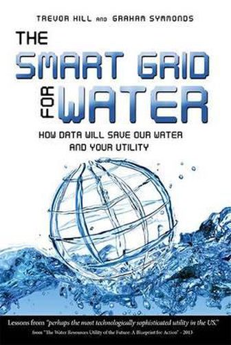 Cover image for The Smart Grid for Water: How Data Will Save Our Water and Your Utility