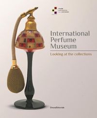 Cover image for International Perfume Museum: Looking at the Collections