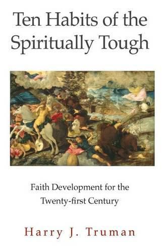 Cover image for Ten Habits of the Spiritually Tough: Faith Development for the Twenty-first Century