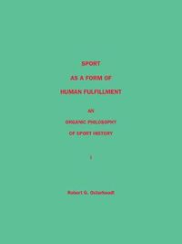 Cover image for Sport as a Form of Human Fulfillment: An Organic Philosophy of Sport History