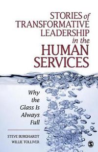 Cover image for Stories of Transformative Leadership in the Human Services: Why the Glass Is Always Full