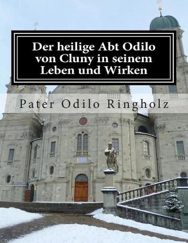 Der heilige Abt Odilo von Cluny in seinem Leben und Wirken