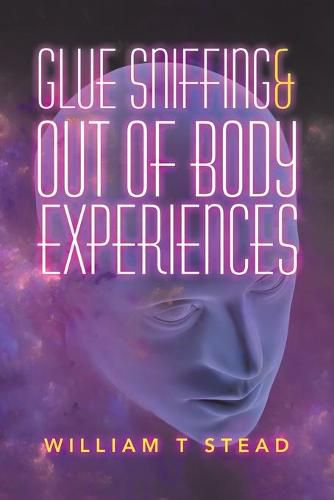 Cover image for Glue Sniffing & out of Body Experiences