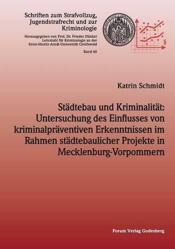 Stadtebau und Kriminalitat: Untersuchung des Einflusses von kriminalpraventiven Erkenntnissen im Rahmen stadtebaulicher Projekte in Mecklenburg-Vorpommern