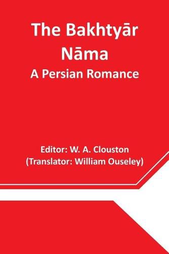 Cover image for The Bakhty&#257;r N&#257;ma: A Persian Romance