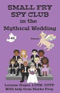 Cover image for Small Fry Spy Club in the Mythical Wedding