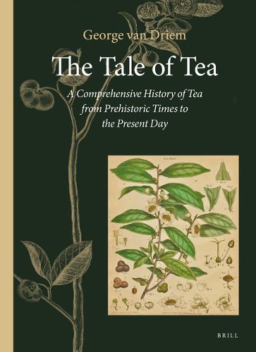 Cover image for The Tale of Tea: A Comprehensive History of Tea from Prehistoric Times to the Present Day