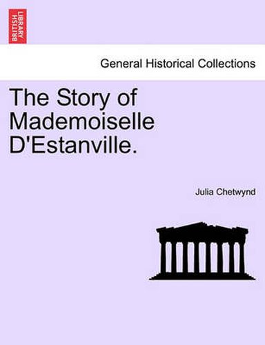 Cover image for The Story of Mademoiselle D'Estanville.