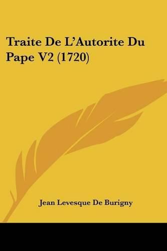 Cover image for Traite de L'Autorite Du Pape V2 (1720)