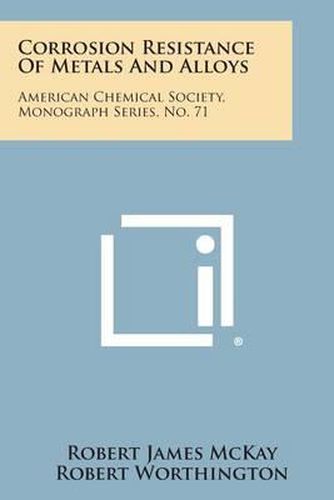 Cover image for Corrosion Resistance of Metals and Alloys: American Chemical Society, Monograph Series, No. 71
