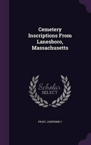 Cemetery Inscriptions from Lanesboro, Massachusetts