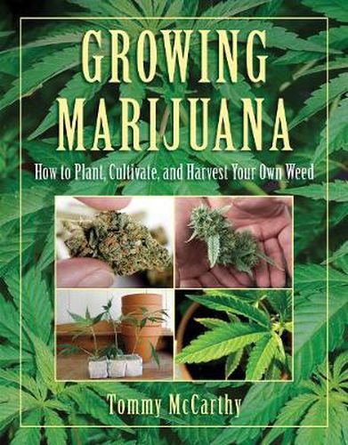 Cover image for Growing Marijuana: How to Plant, Cultivate, and Harvest Your Own Weed