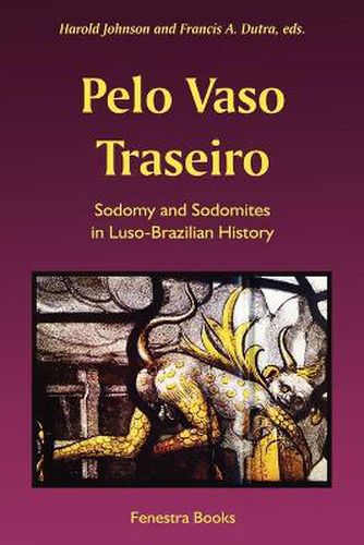 Cover image for Pelo Vaso Traseiro: Sodomy and Sodomites in Luso-Brazilian History