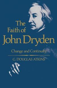 Cover image for The Faith of John Dryden: Change and Continuity